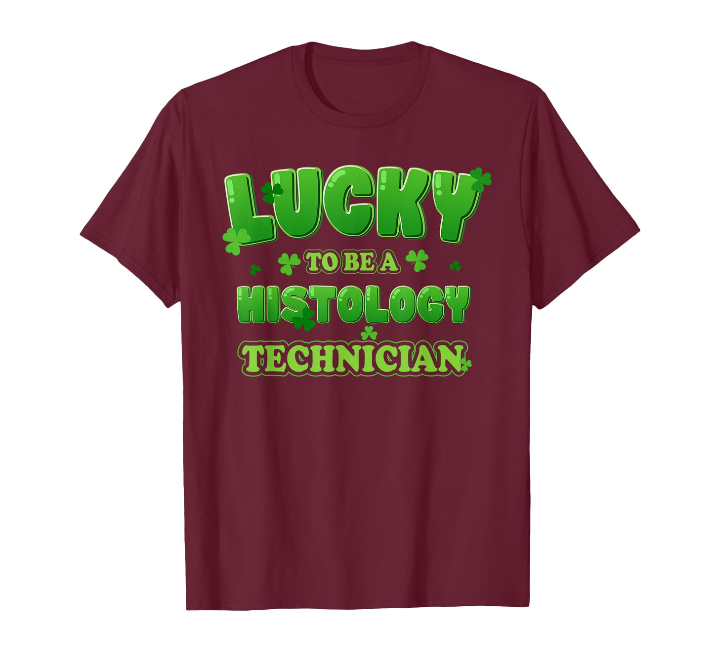 Lucky To Be A Histology Technician St Patrick's Day Shamrock T-Shirt