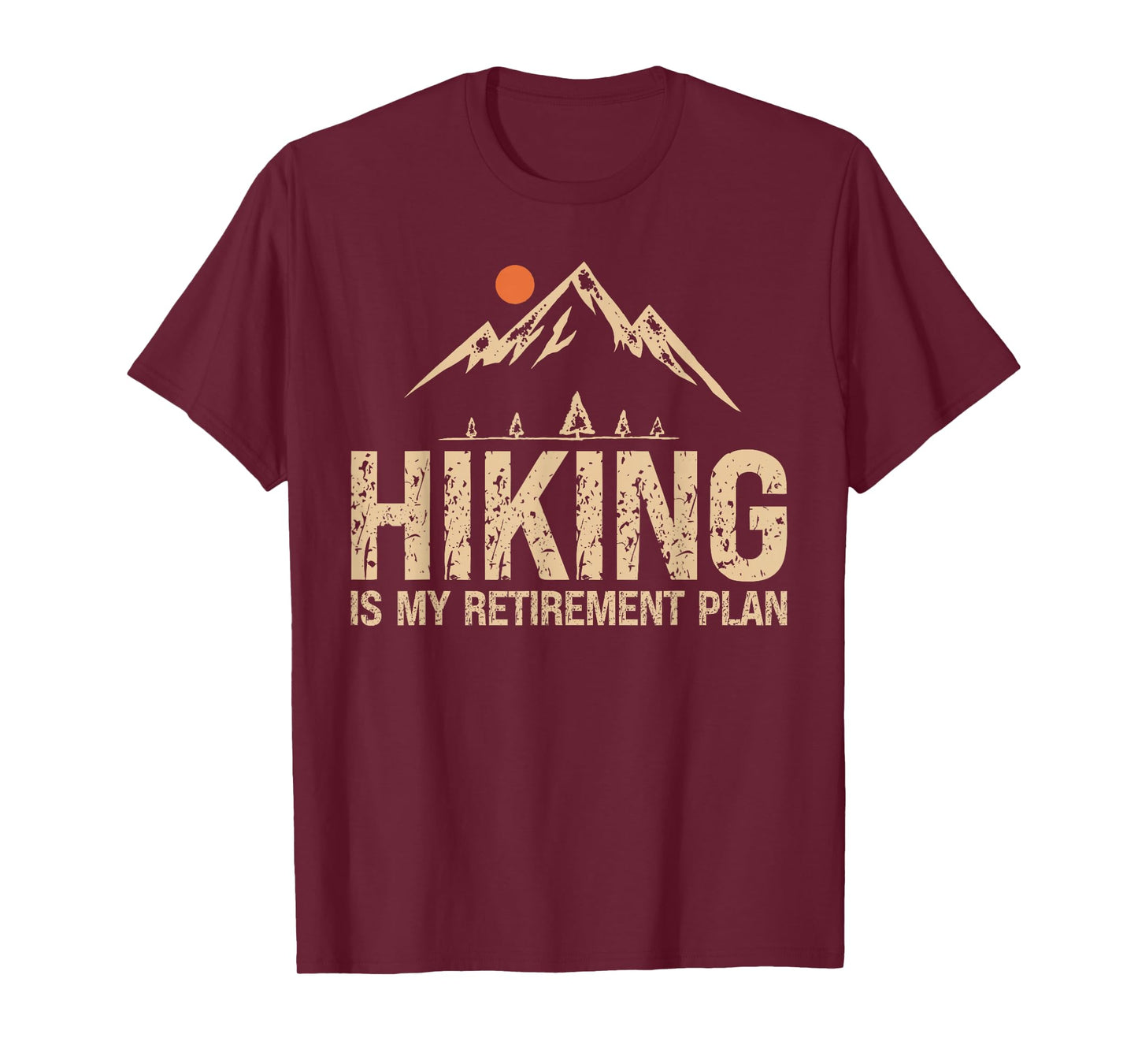 Hiking Is My Retirement Plan Hiking Funny Hiker Retired T-Shirt