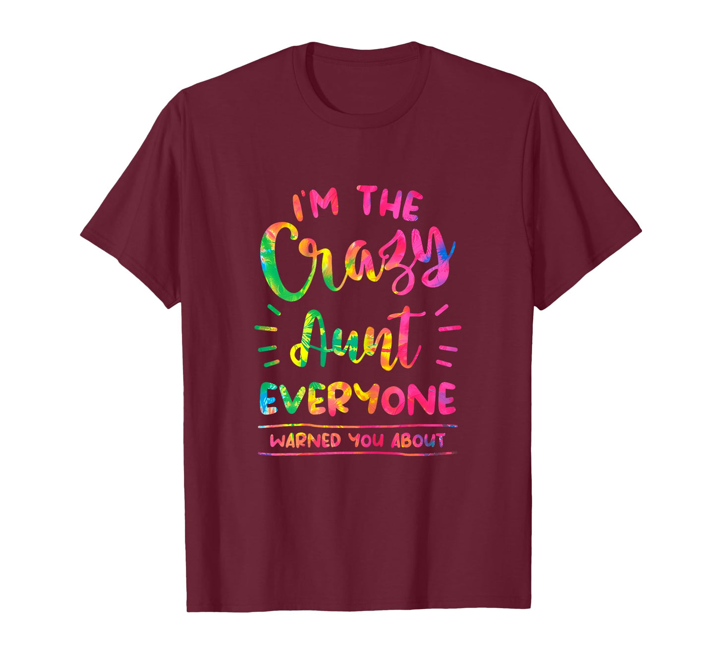 I'm The Crazy Aunt Everyone Warned You About Tie Dye Auntie T-Shirt