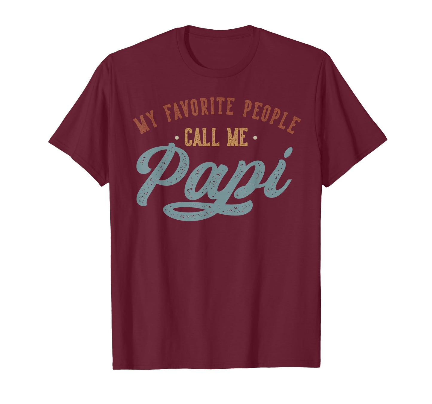 My Favorite People Call Me Papi - Funny Papi Birthday T-Shirt