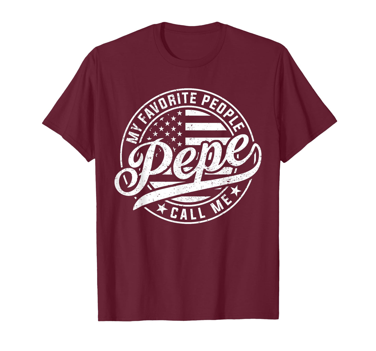 My Favorite People Call Me Pepe Funny Father's Day T-Shirt