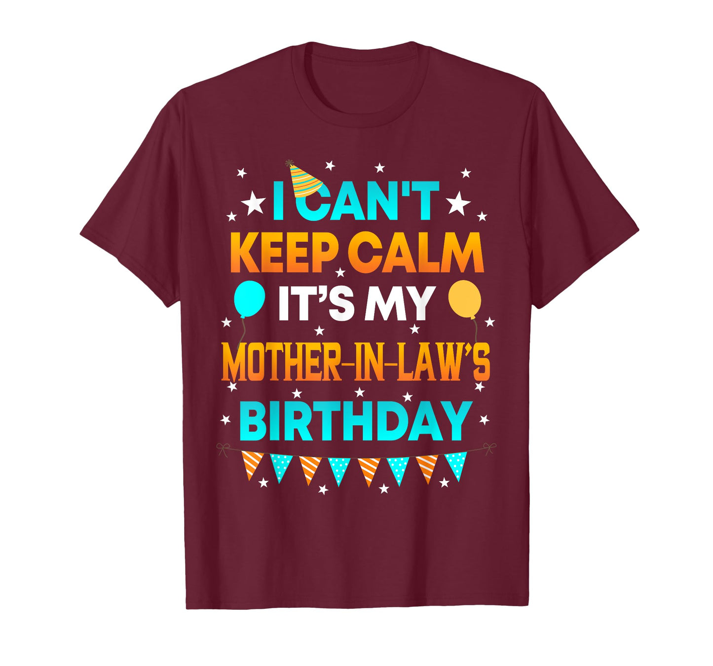 I Can't Keep Calm It's My Mother in Law Birthday Gift Party T-Shirt