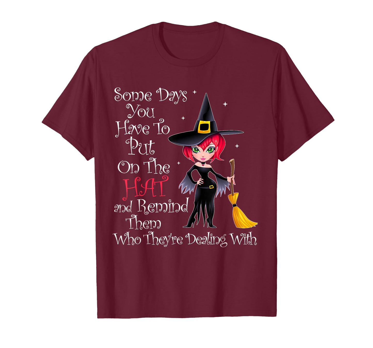 SOME DAYS YOU HAVE TO PUT ON THE HAT Halloween Witch Broom T-Shirt