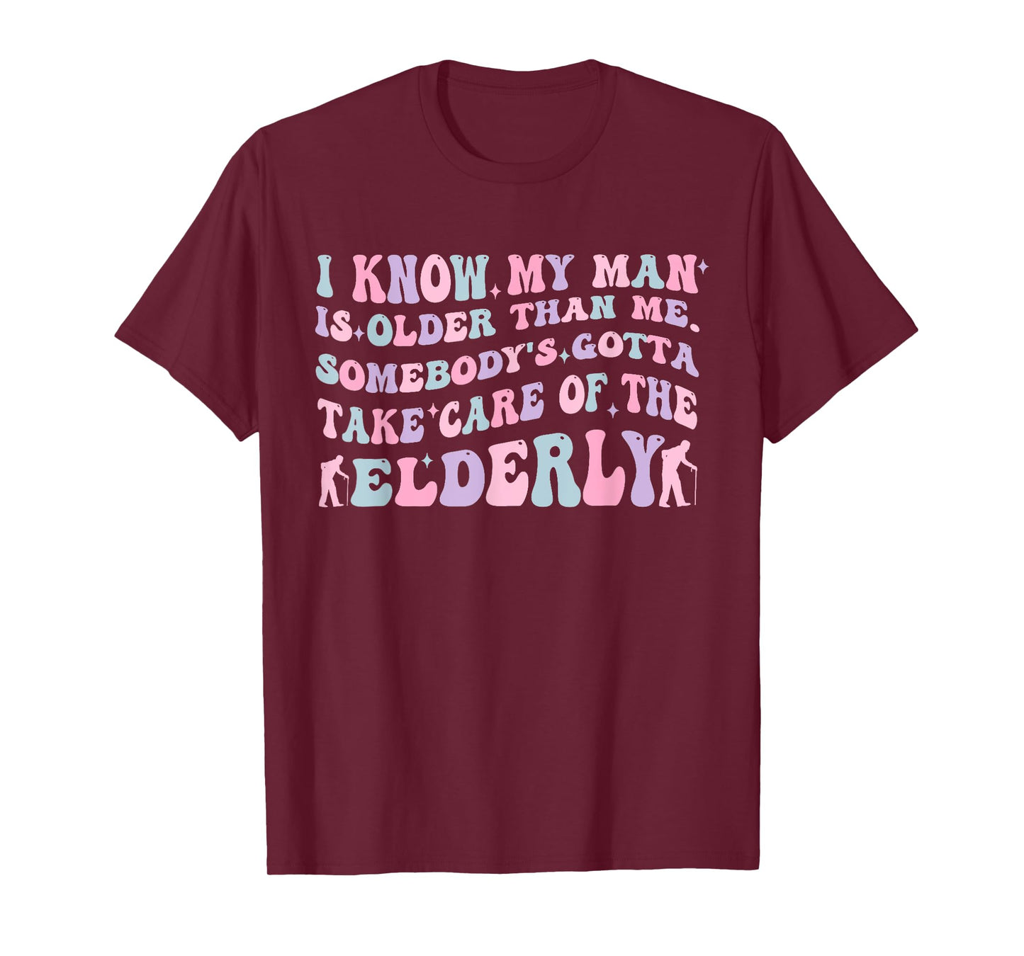 Funny Take Care of The Elderly Older Man Humor Quote T-Shirt