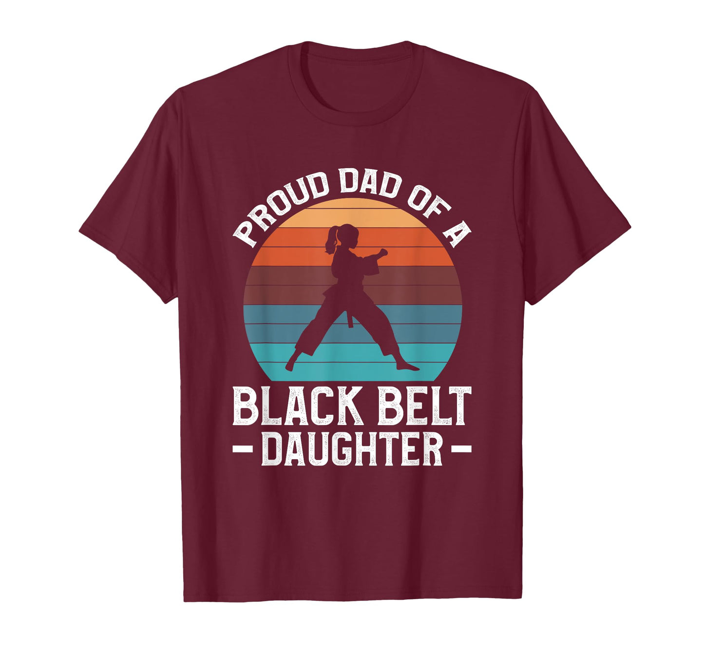Proud Dad Of A Black Belt Daughter T-Shirt