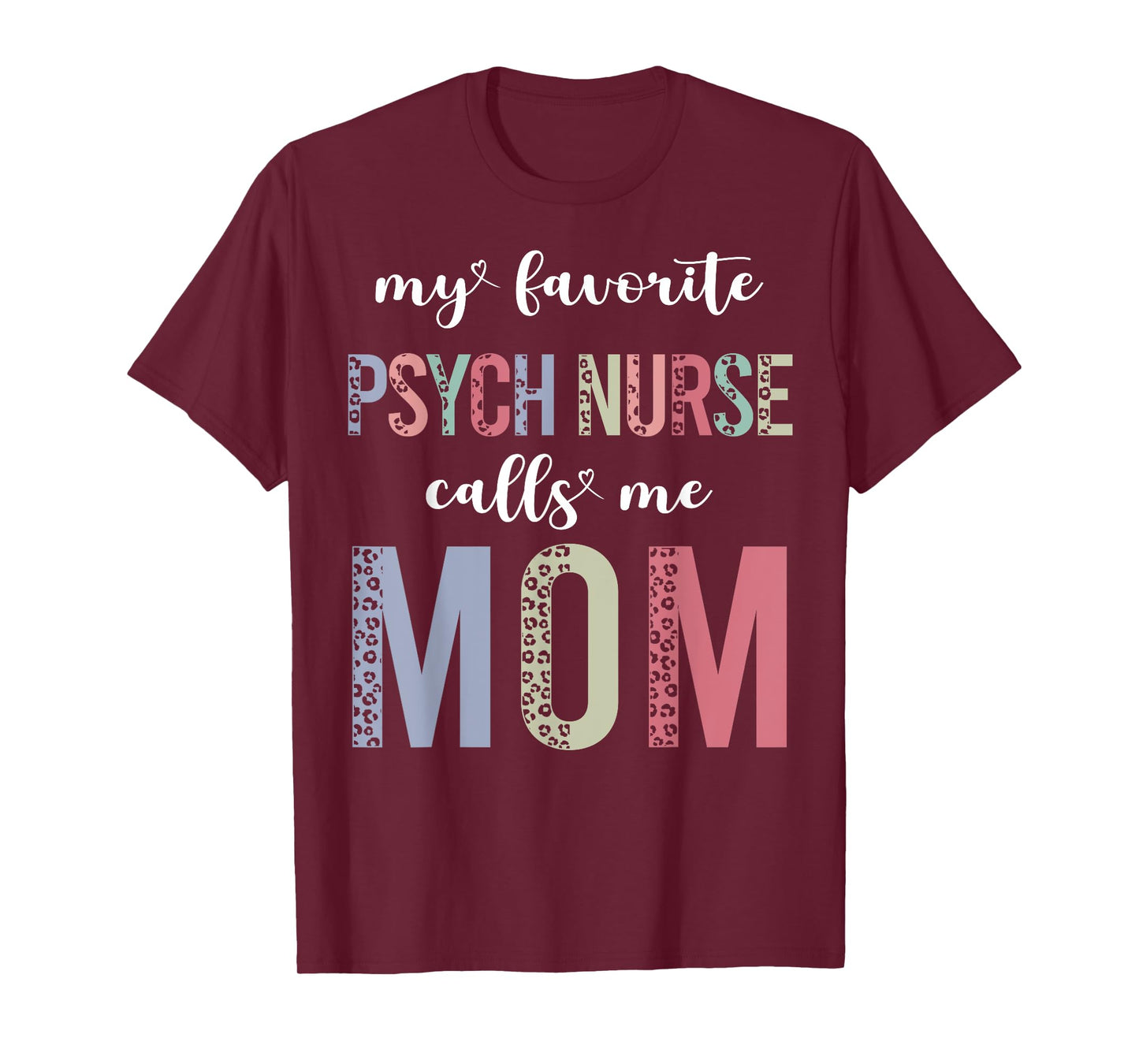 Leopard My Favorite Psych Nurse Calls Me Mom Mothers Day T-Shirt