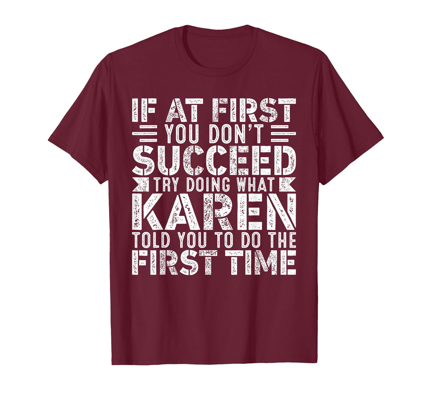 If At First You Don't Succeed Try Doing What Funny Karen T-Shirt