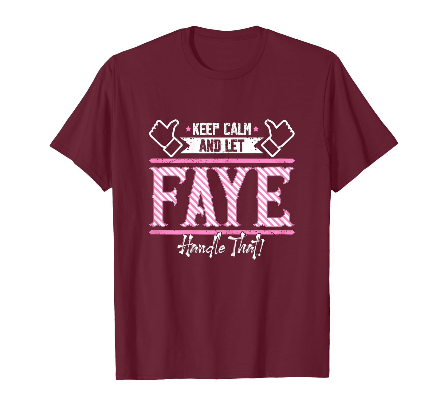 Faye | Keep Calm and let Faye Handle that T-Shirt