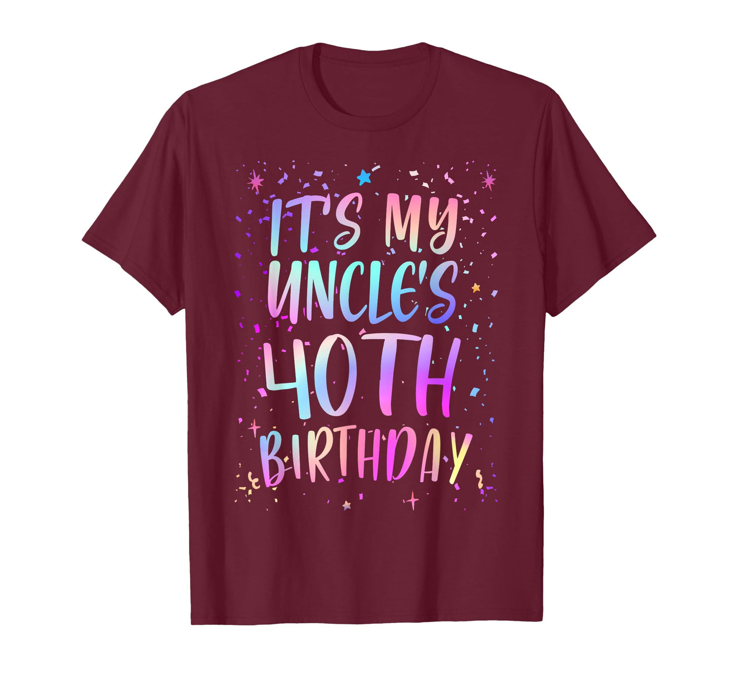 It's My Uncle's 40th Birthday Colorful Happy 40 Years Old T-Shirt