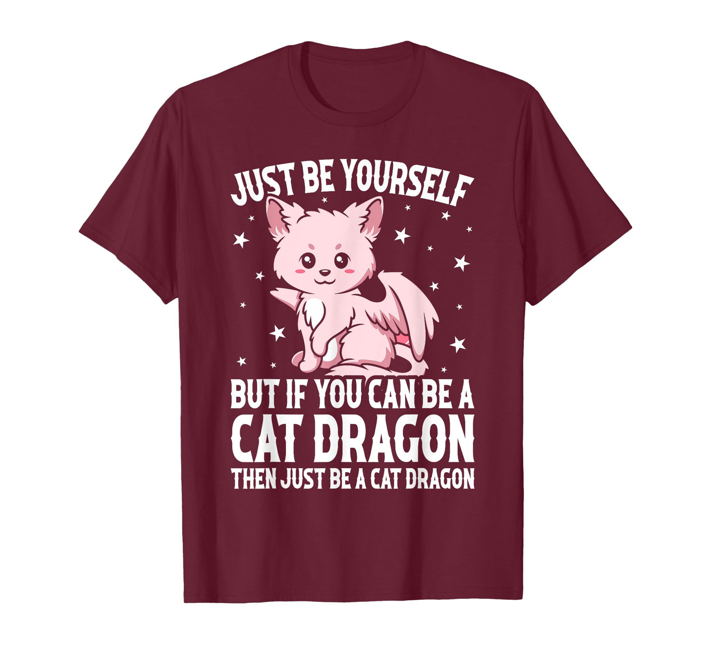 Just Be Yourself But If You Can Be A Cat Dragon Men Women Girls Kids T-Shirt