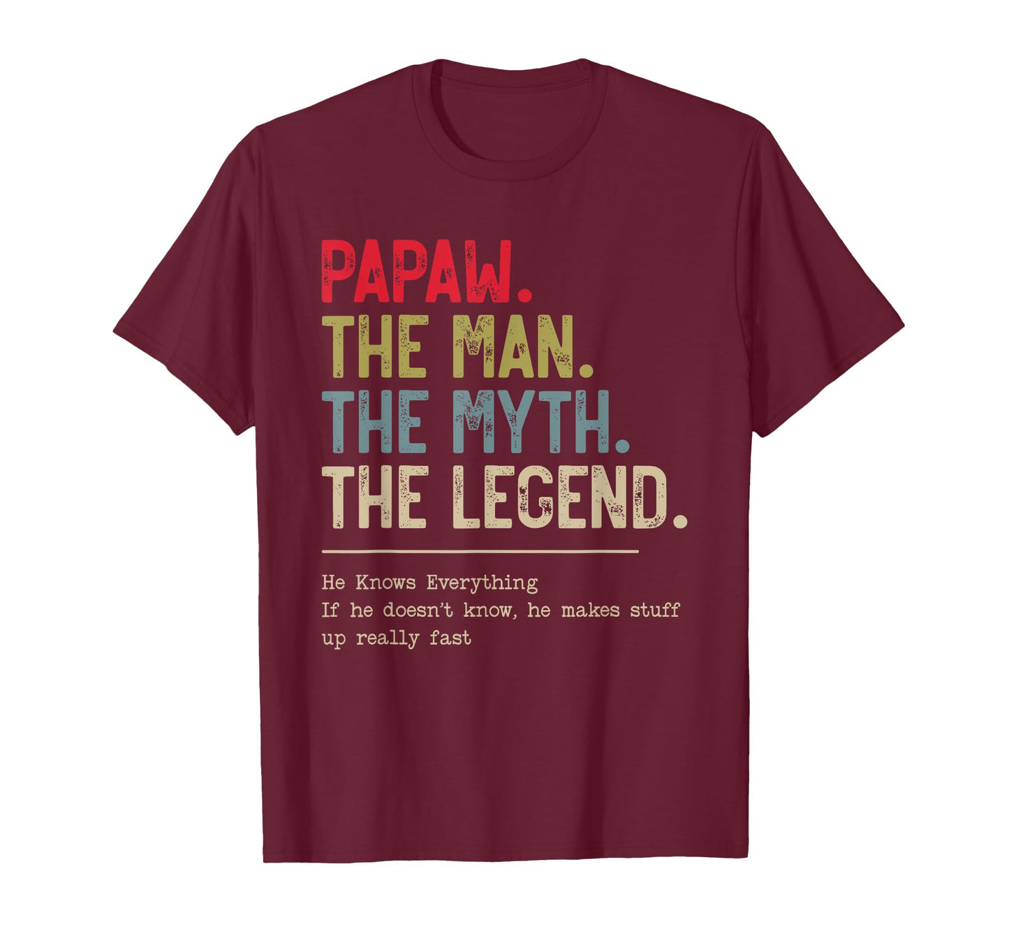 Papaw The Man The Myth The Legend He Knows Everything T-Shirt