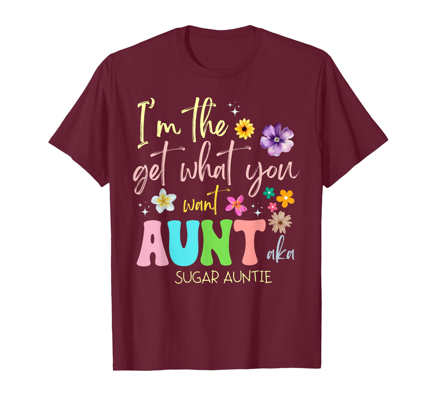 I'm The Get You What Want Aunt Aka Sugar Auntie T-Shirt
