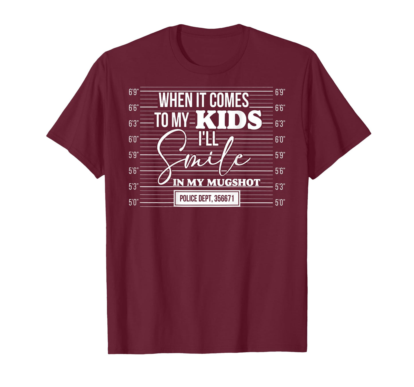 (Back) When It Comes to My Child I Will Smile in My Mugshot T-Shirt