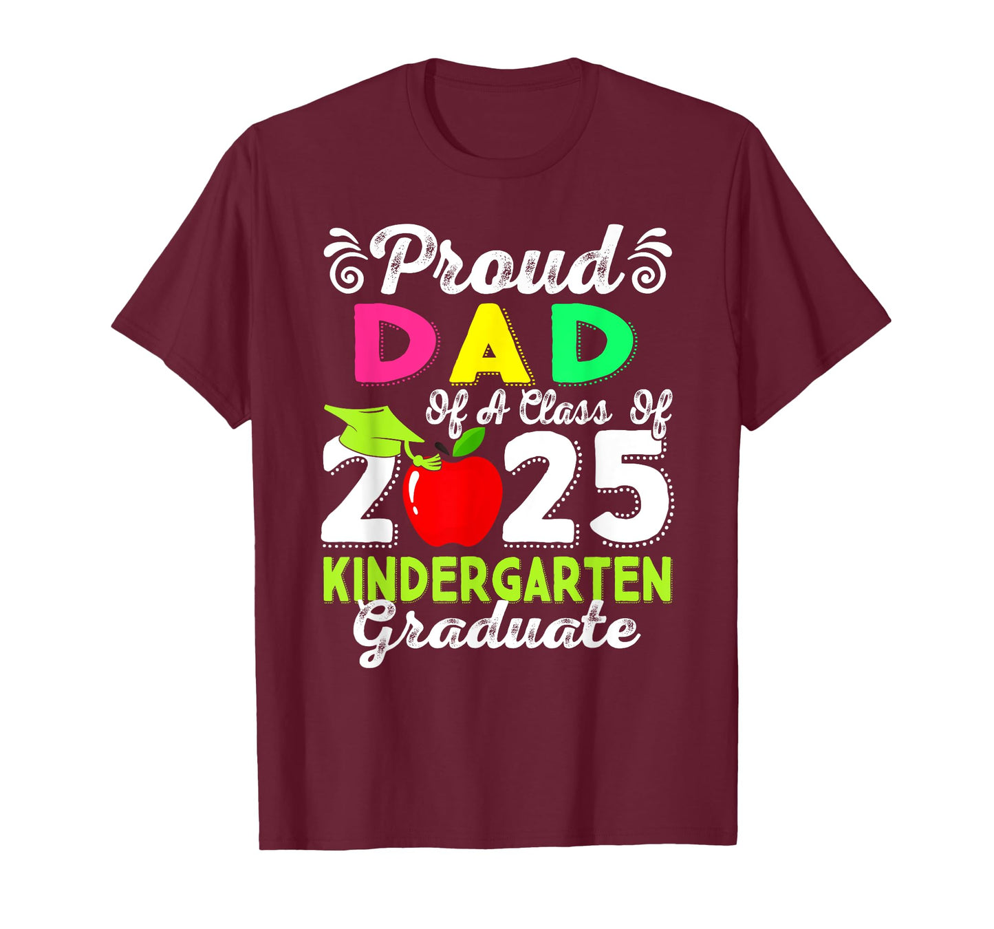 Proud Dad Of A 2025 Kindergarten Graduate T-Shirt