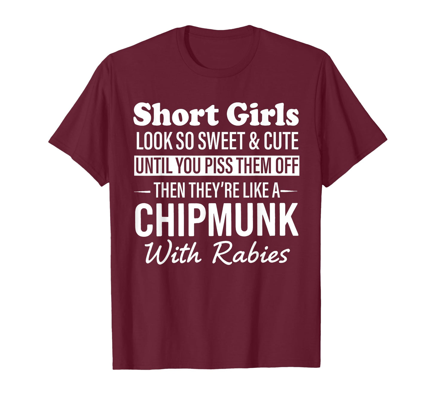 Short Girls Look So Sweet & Cute Until You Piss Them Off T-Shirt