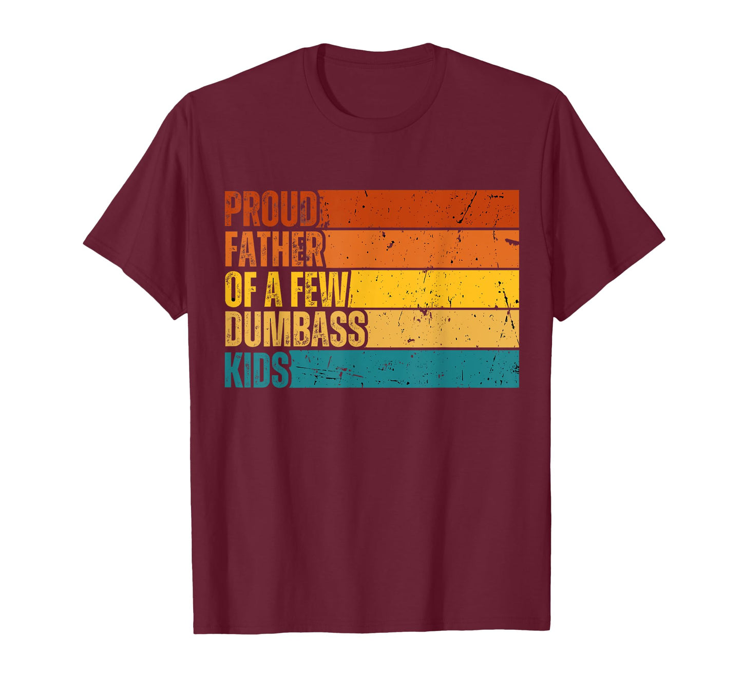 Vintage Father's Day Gift Proud Father Of A Few Dumbass Kids T-Shirt