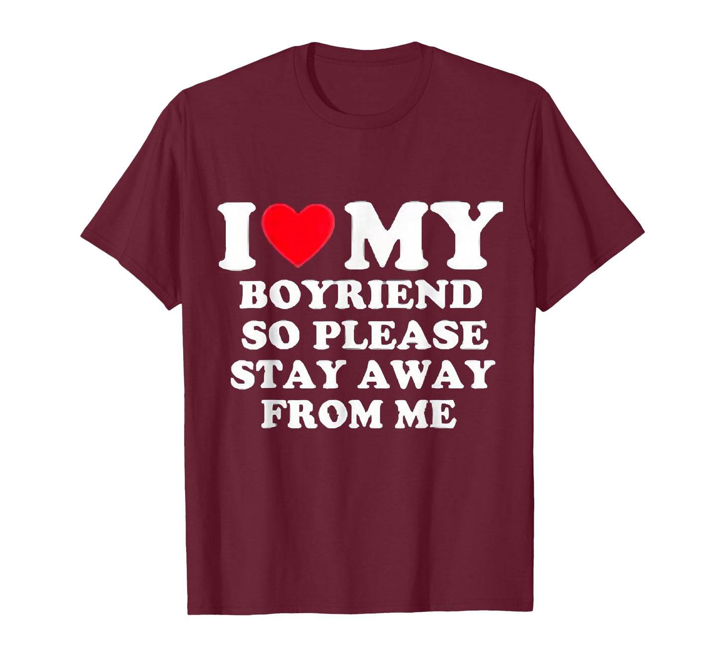 I Love My Boyfriend So Please Stay Away From Me Valentines T-Shirt