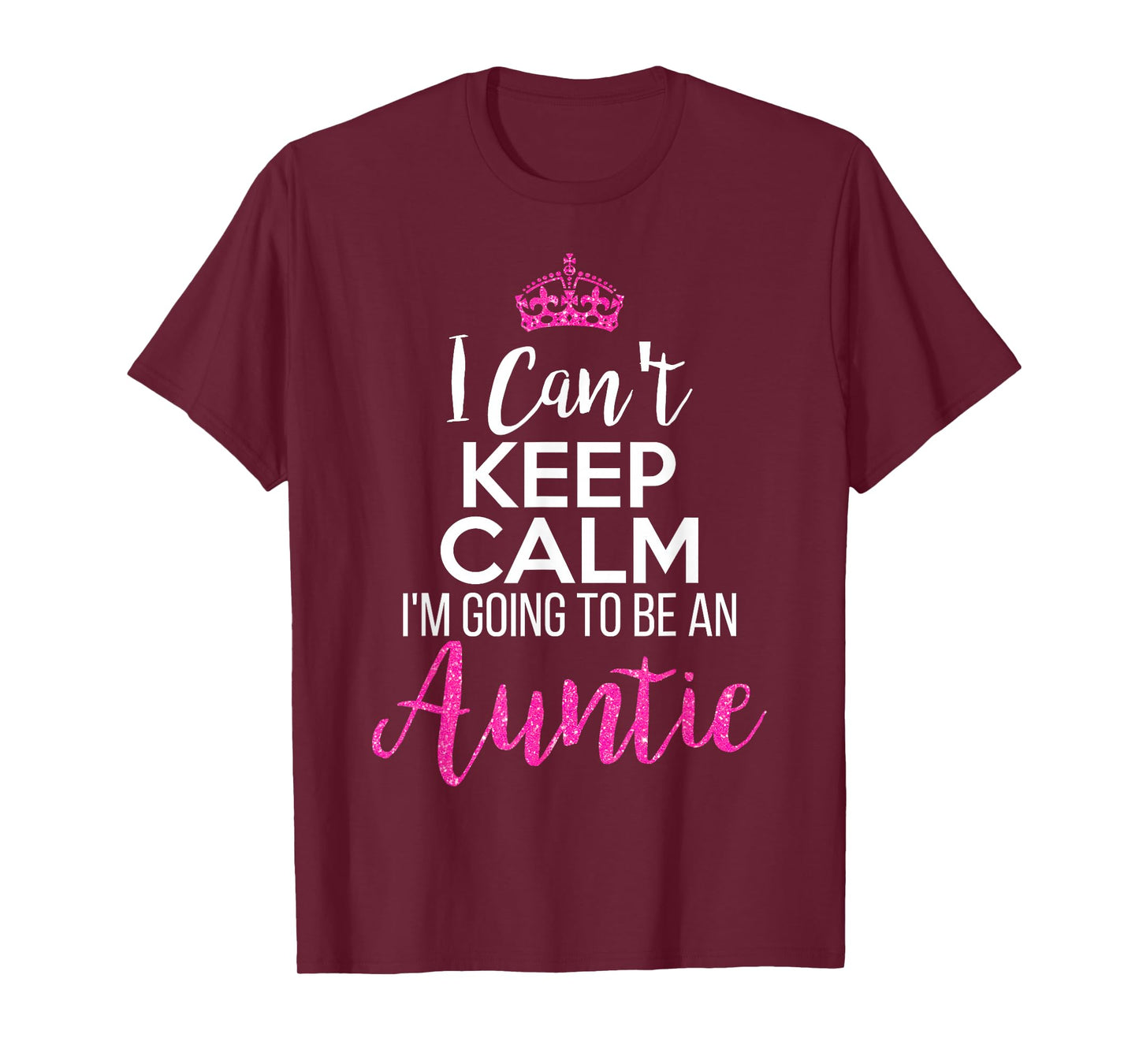 I Can't Keep Calm I'm Going To Be an Auntie T-Shirt