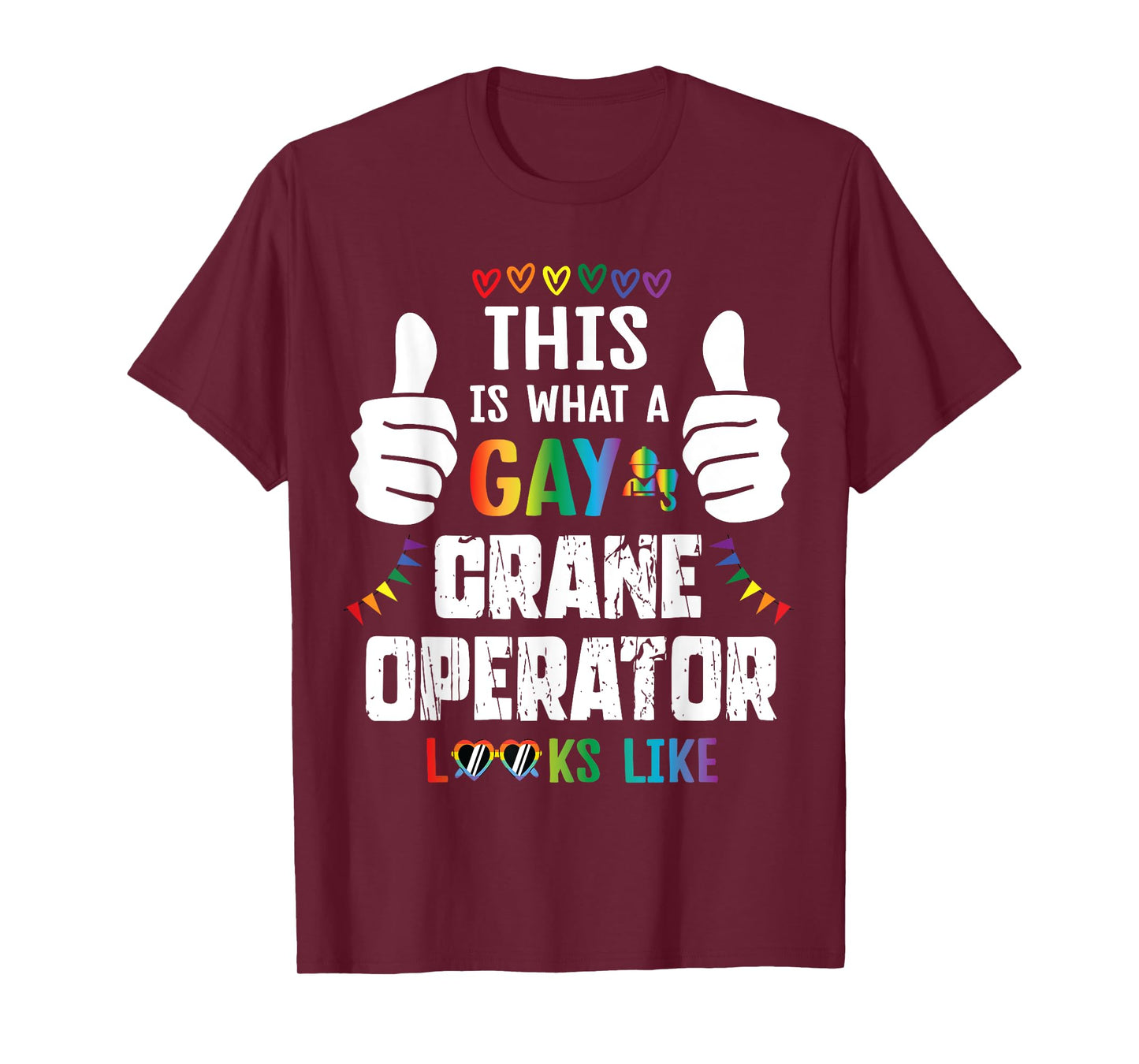 LGBT Glasses This Is What A Gay Crane Operator Looks Like T-Shirt