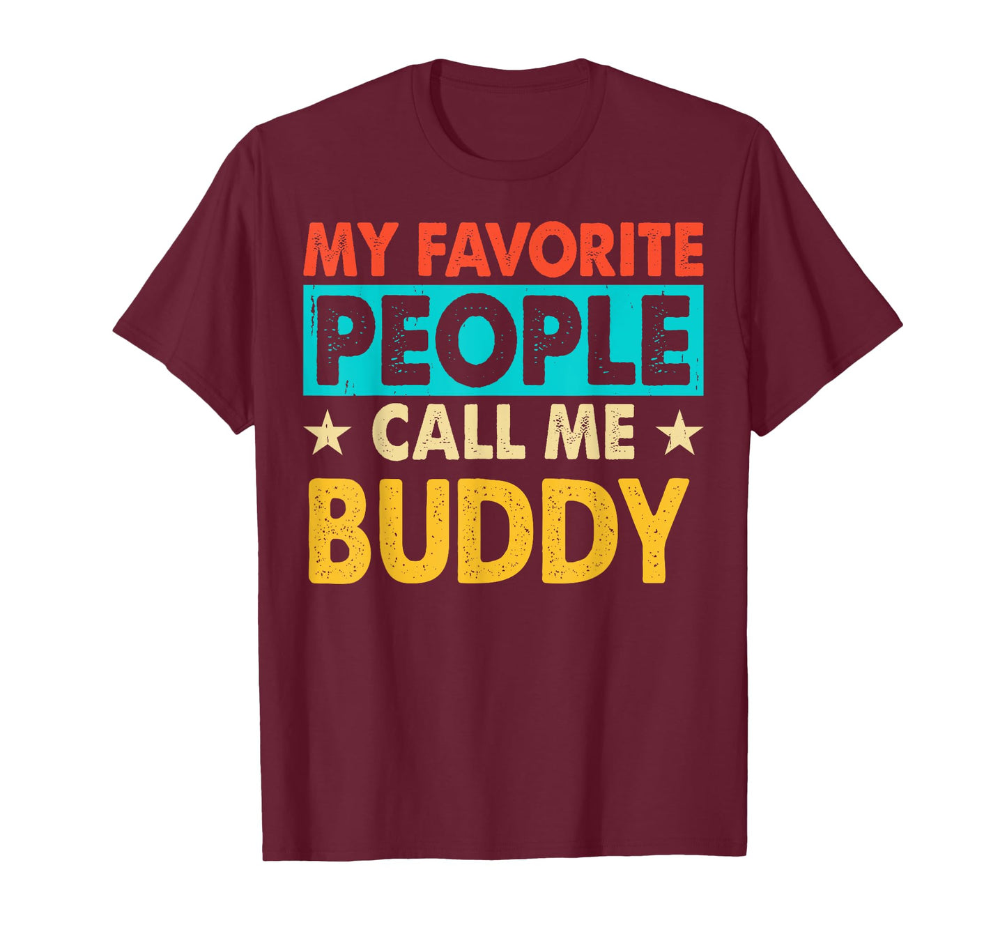 My Favorite People Call Me BUDDY Funny BUDDY Fathers Day T-Shirt