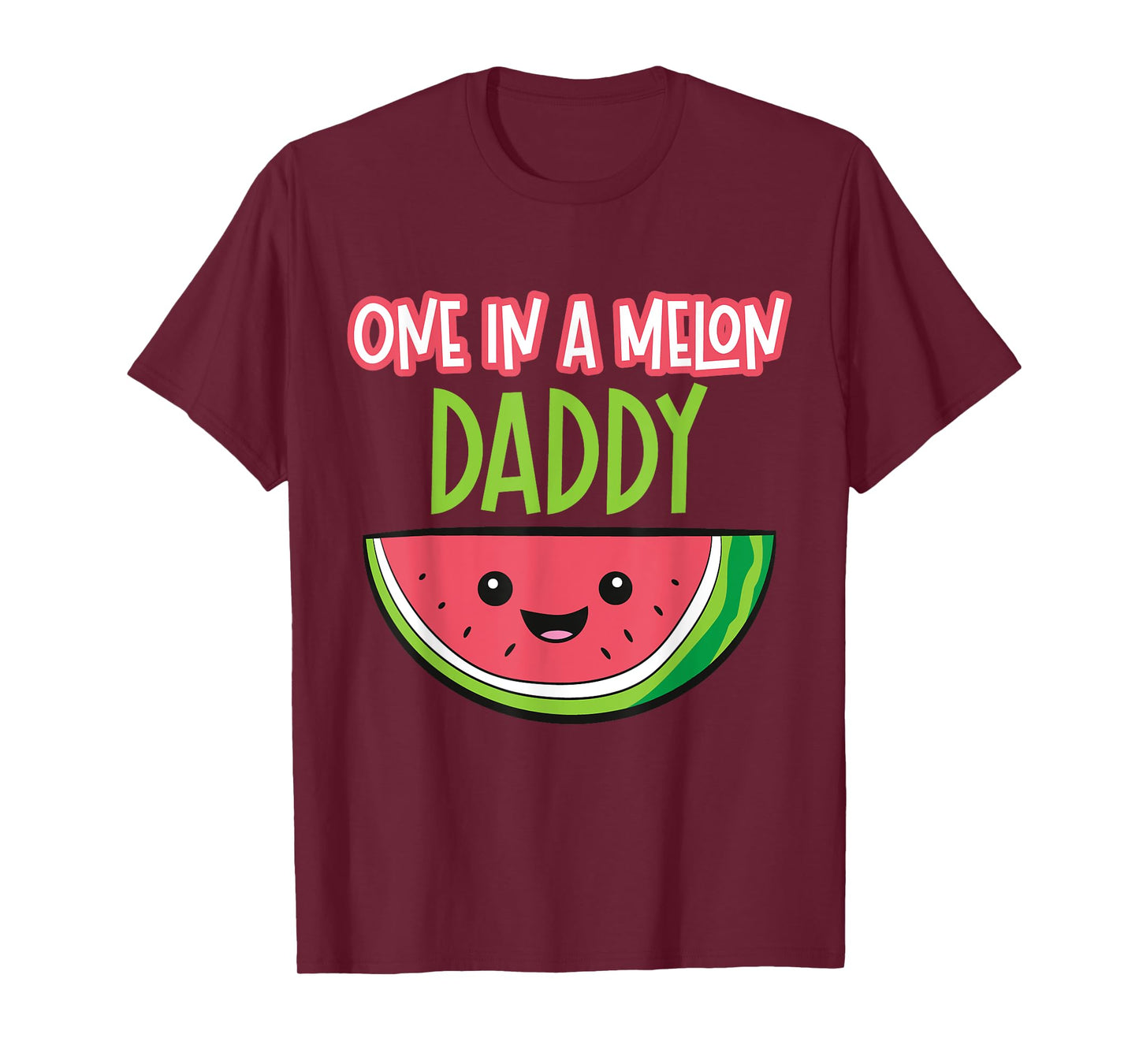 Watermelon Fruit - One In A Melon Daddy T-Shirt