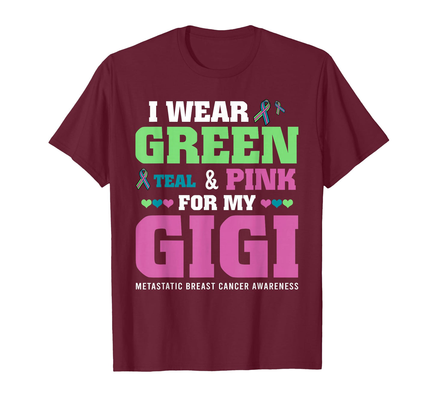 I Wear Green Teal Pink For My Gigi Metastatic Breast Cancer T-Shirt