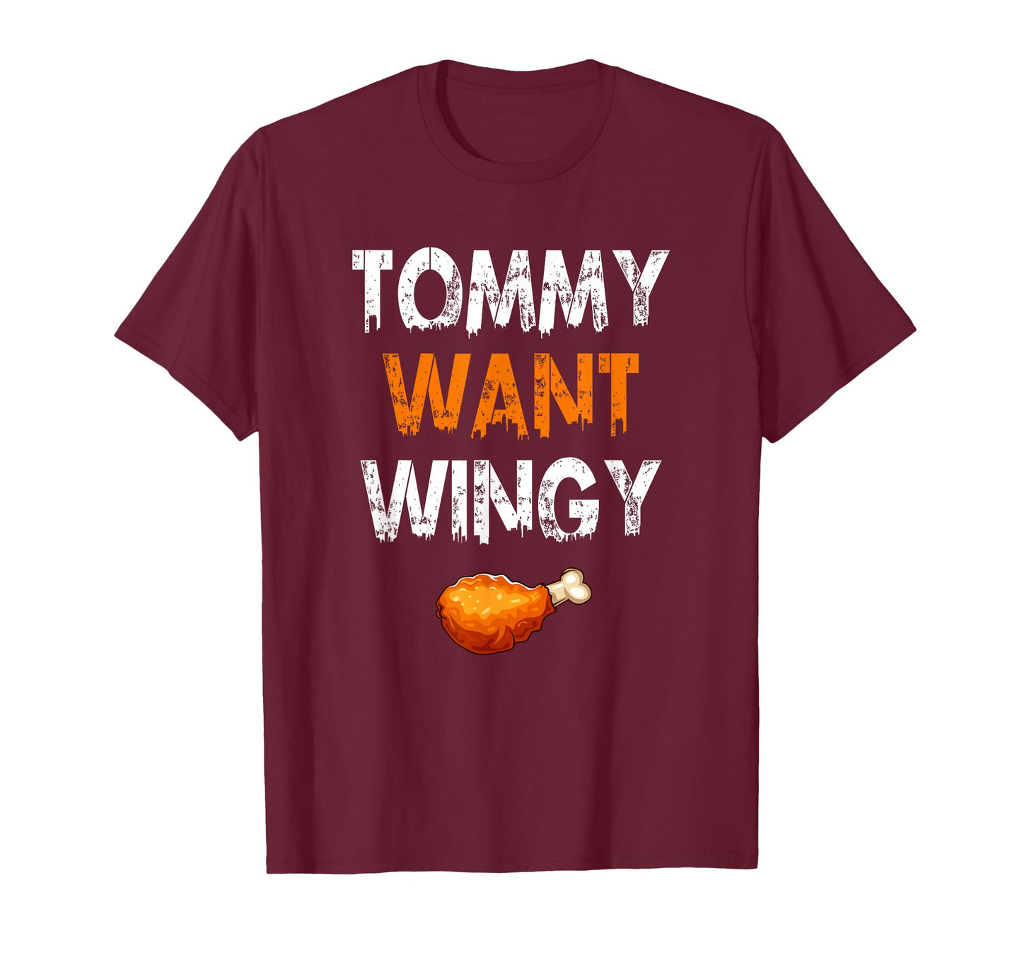 TOMMY WANT WINGY - Funny Chicken Wing T-Shirt