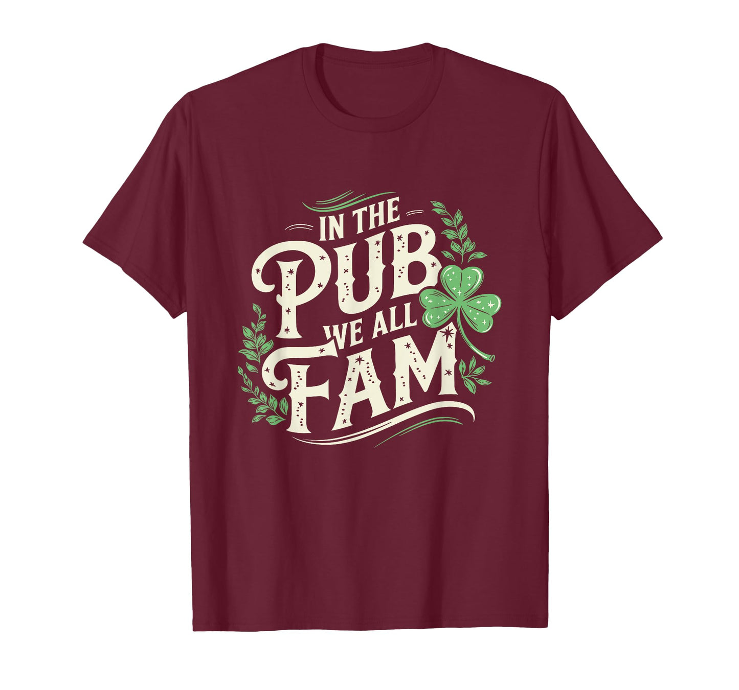 In the Pub We All Fam St Patrick's Day Funny Irish Drinking T-Shirt