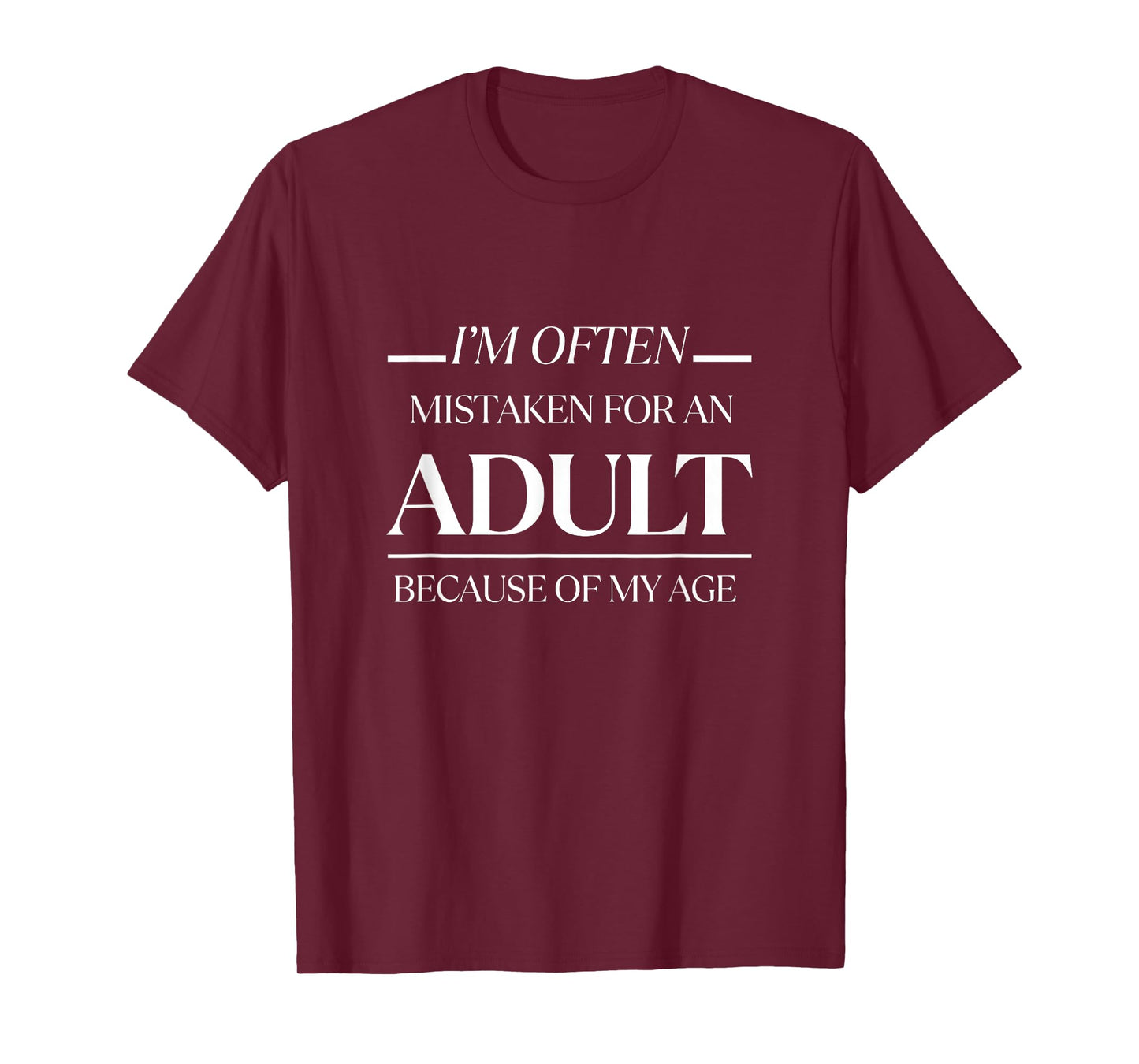 I am often mistaken for an adult because of my age Funny men T-Shirt