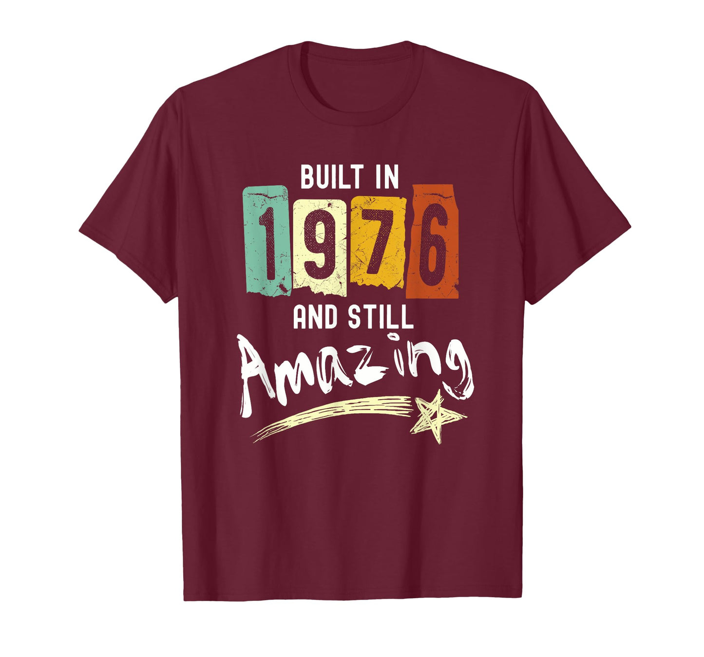 1976 Birth Year, Built In 1976 And Still Amazing Birthday T-Shirt