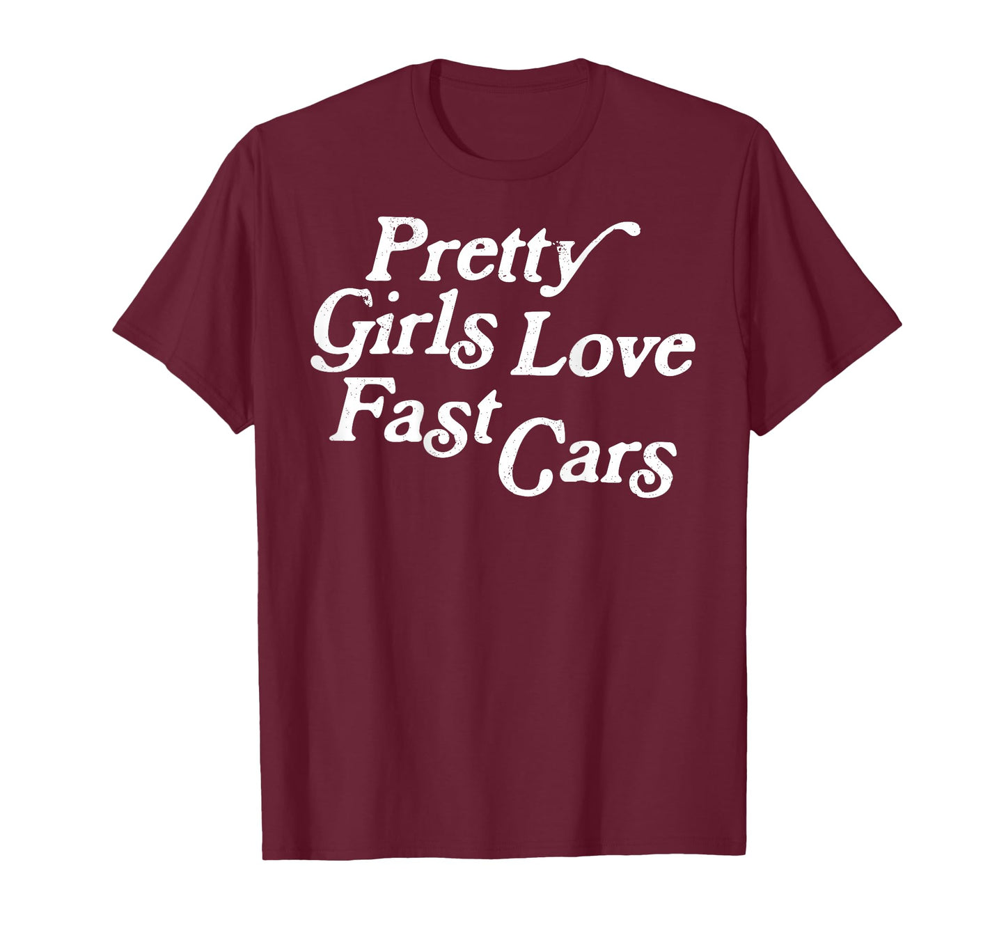 Pretty Girls Love Fast Cars Funny Saying Jokes T-Shirt