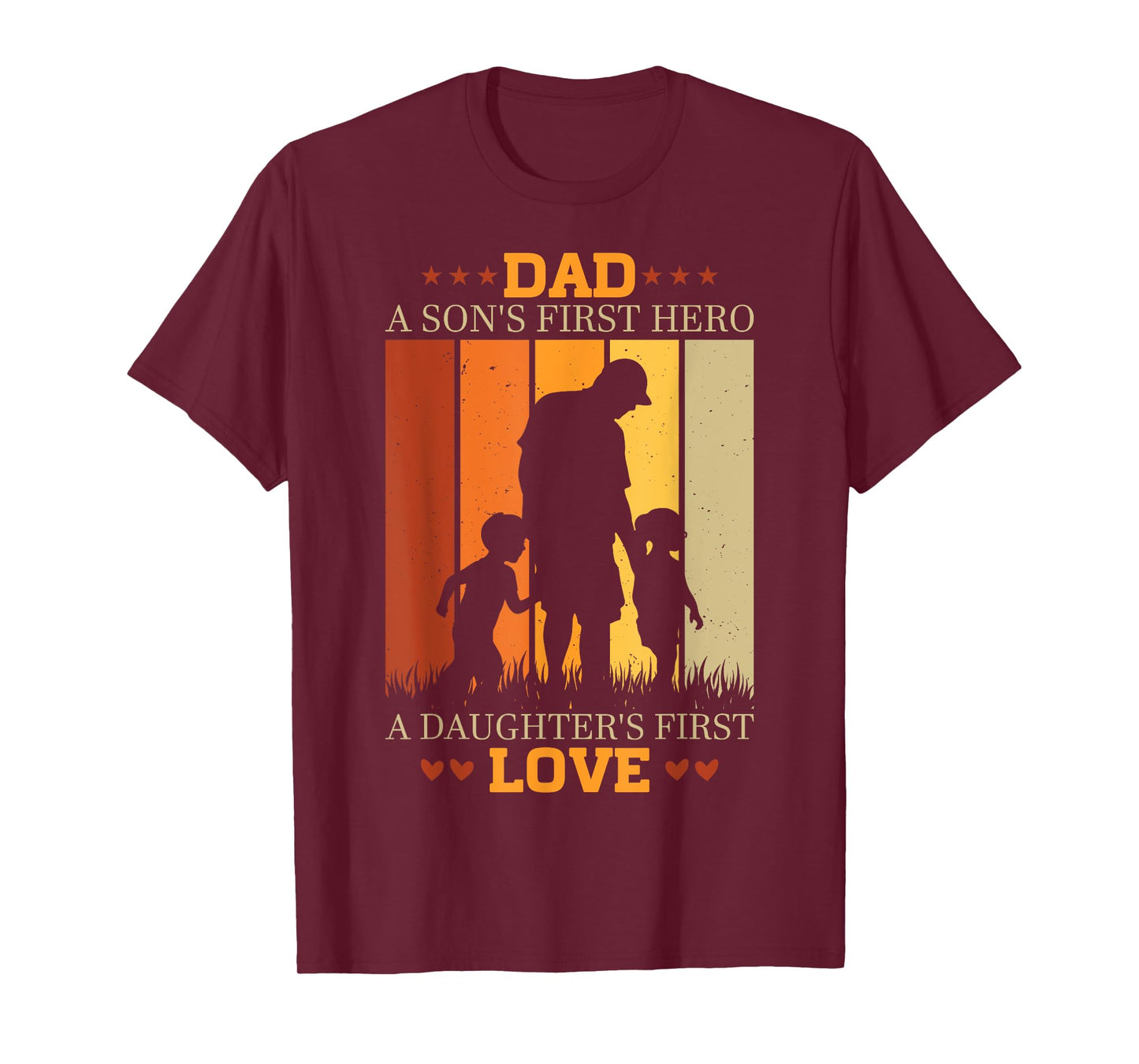 Dad a sons first hero a daughters first love for Fathers Day T-Shirt