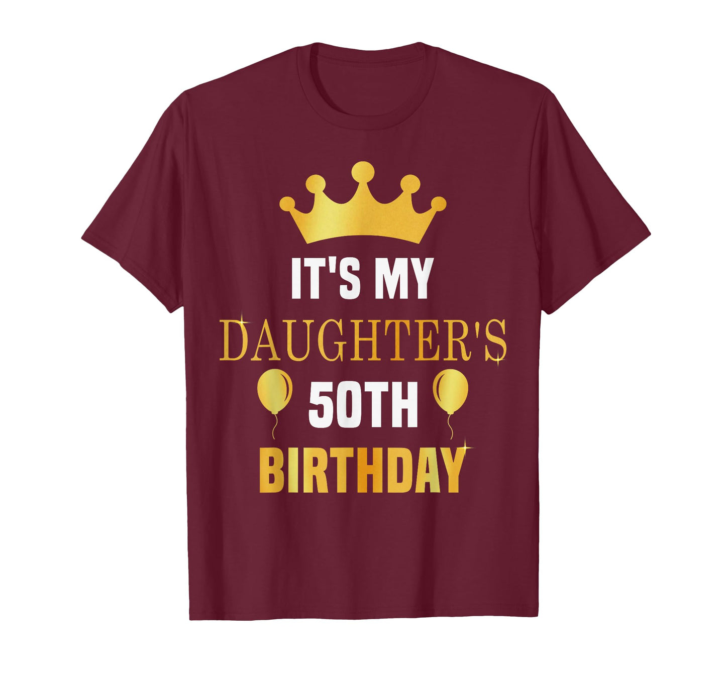 Its My Daughter's 50th Birthday 50 Years Old Golden Bday T-Shirt