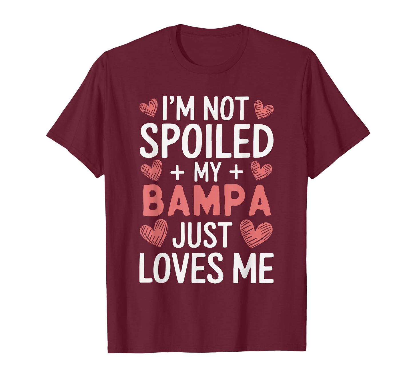 I'm Not Spoiled My Bampa Just Loves Me Grandpa Hearts T-Shirt