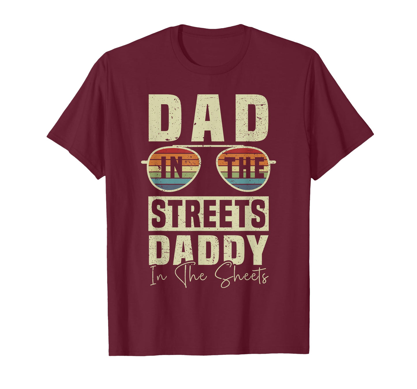Funny Father Quote Dad In The Streets Daddy In The Sheets T-Shirt