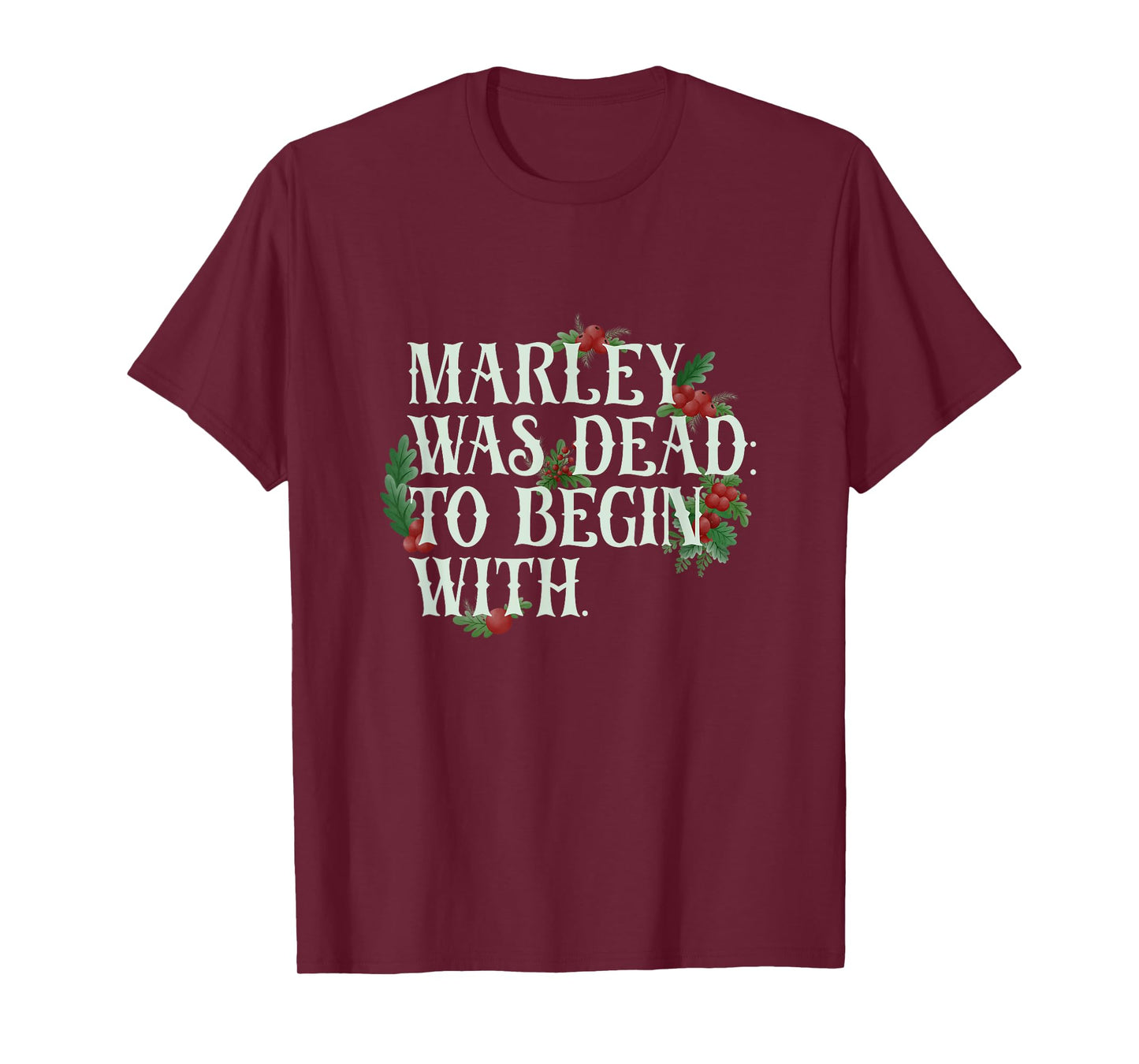 Marley Was Dead: To Begin With Funny Novelty Christmas T-Shirt