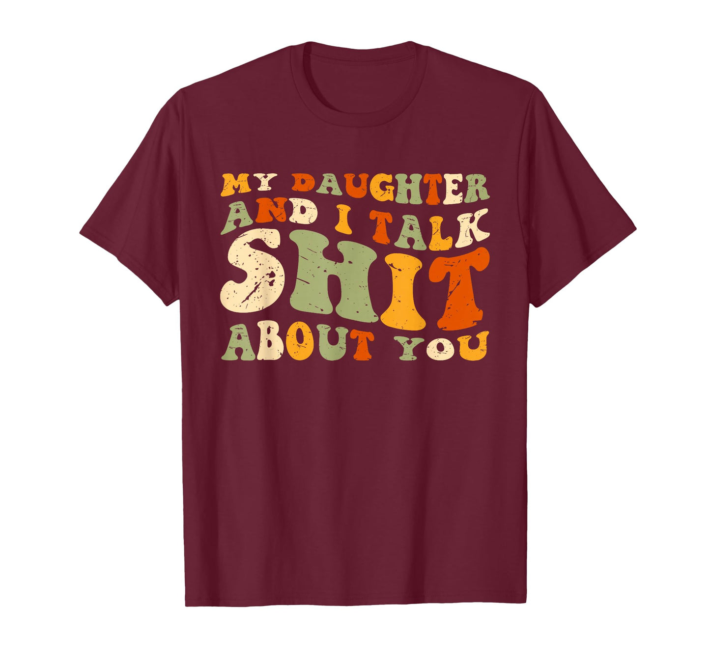 My Daughter AndI Talk Shit About You Funny Matching T-Shirt