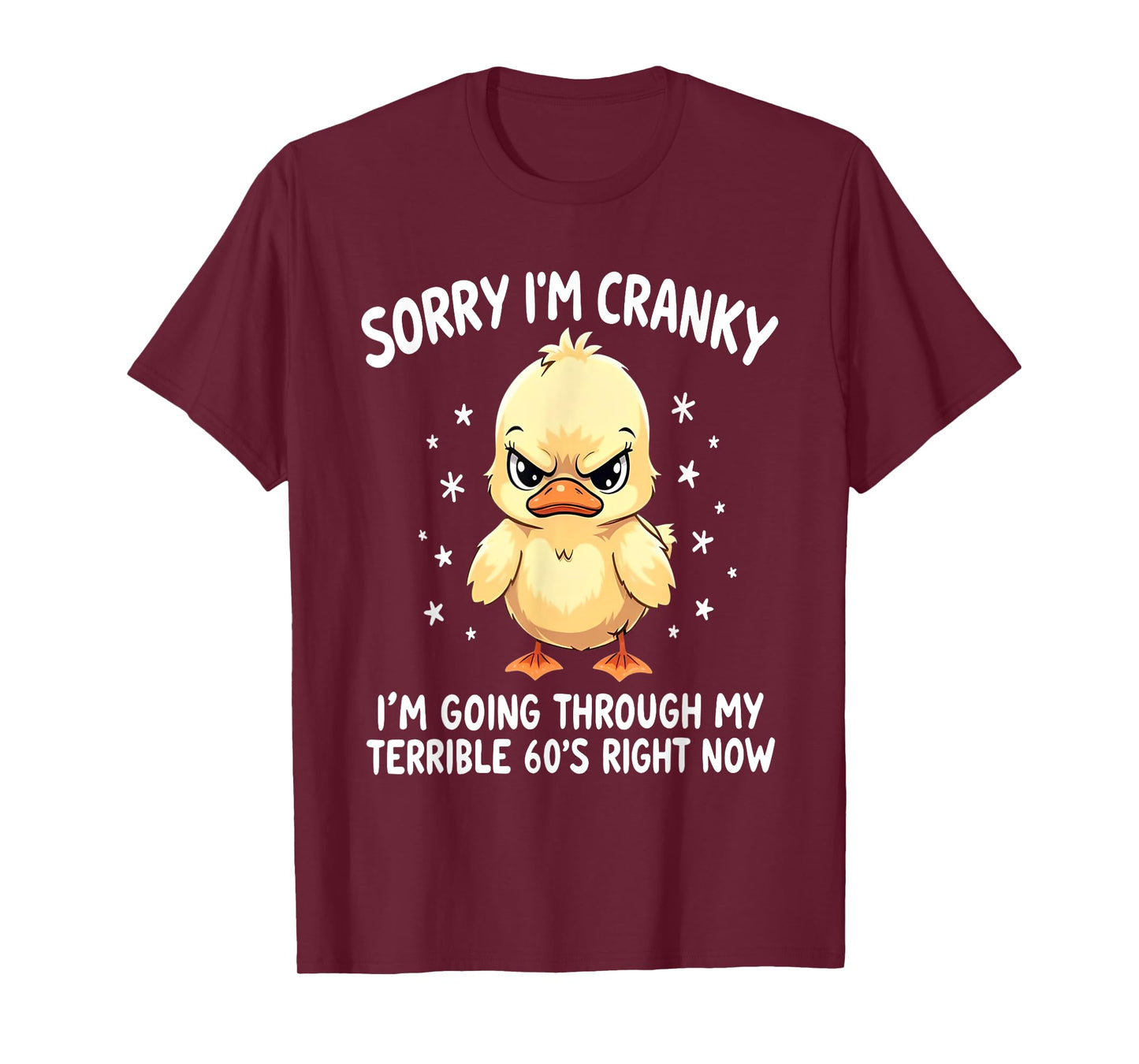 Sorry I'm Cranky Im Going Through My Terrible 60's Right Now T-Shirt