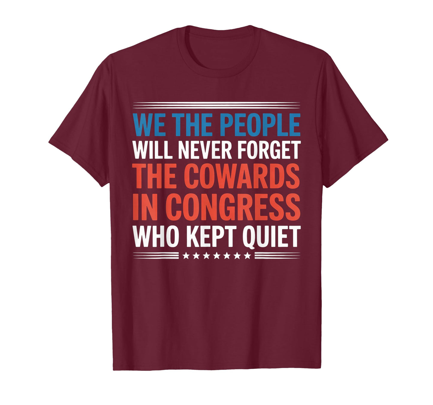 We The People Will Never Forget The Cowards In Congress Who T-Shirt