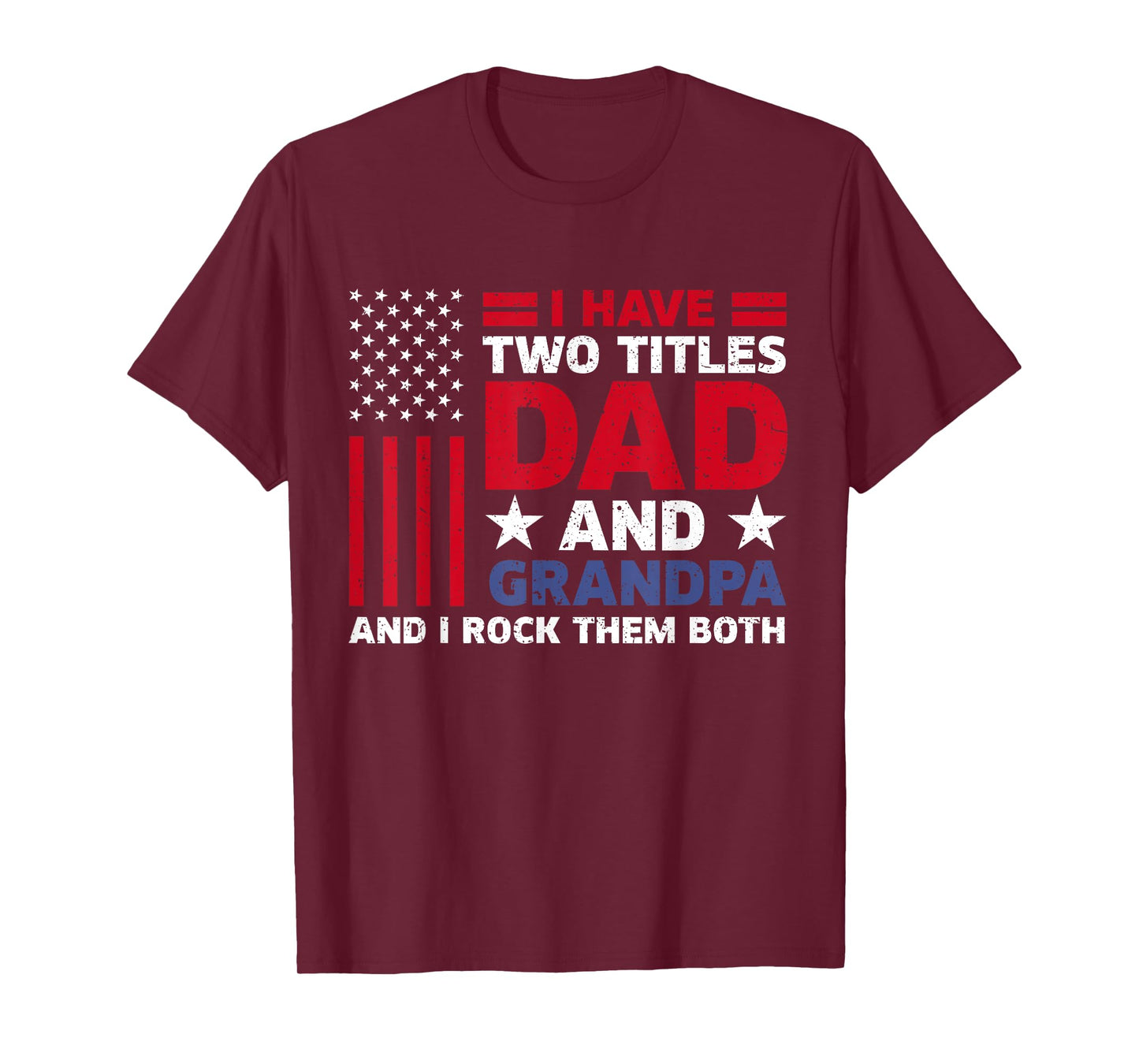 I Have Two Titles Dad and Grandpa Funny Fathers Day Usa Flag T-Shirt for Men