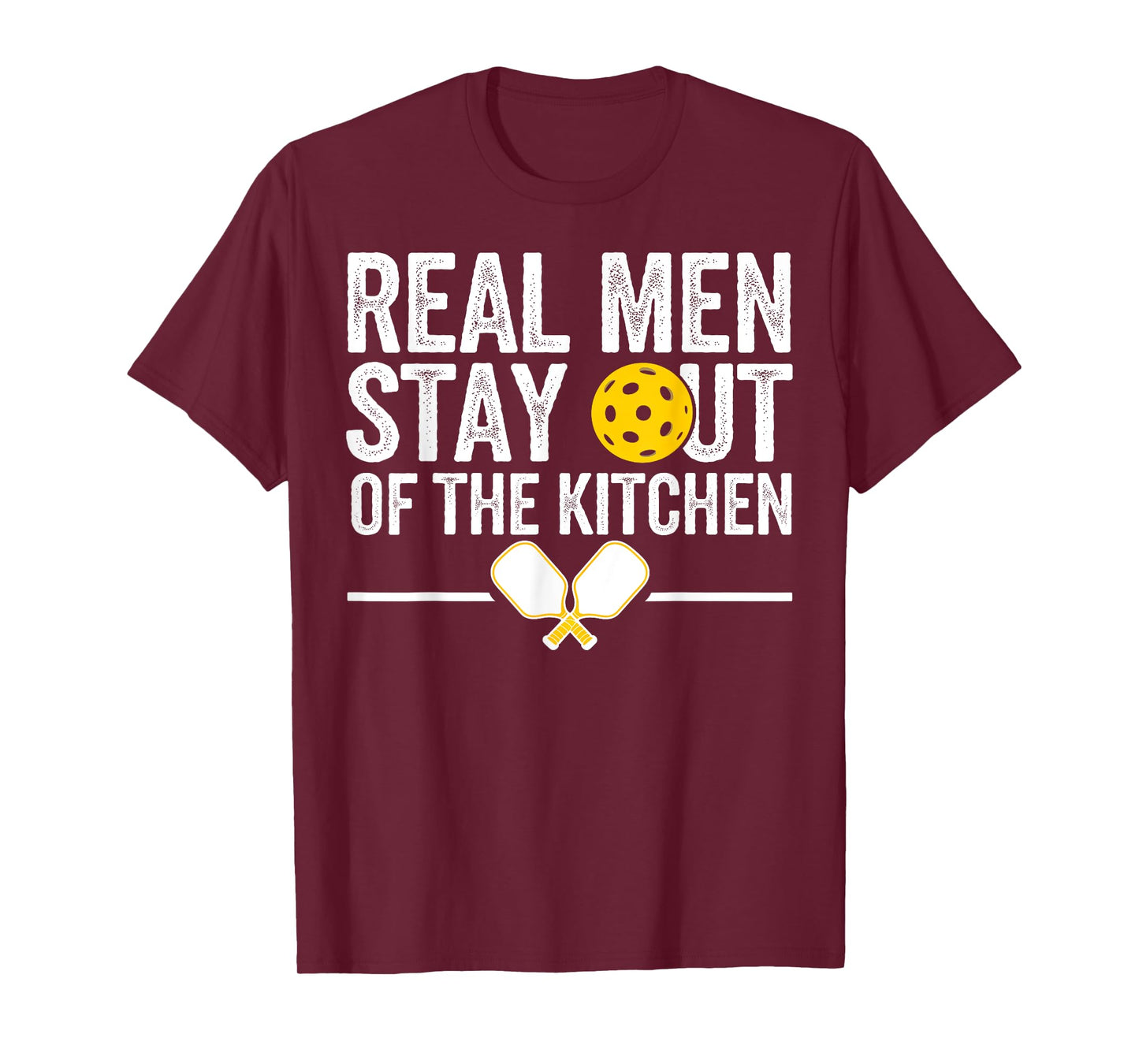 Real Men Stay Out Of The Kitchen Gifts Men Pickleball Lover T-Shirt