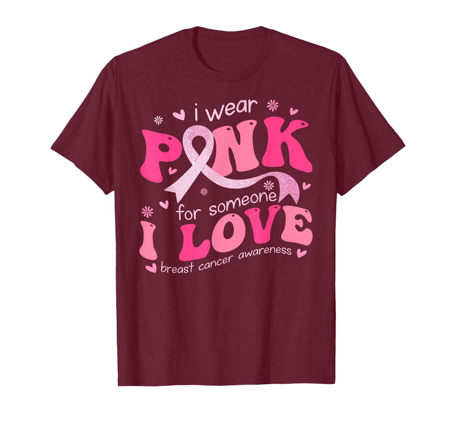 I Wear Pink For Someone I Love Breast Cancer Support Squad T-Shirt