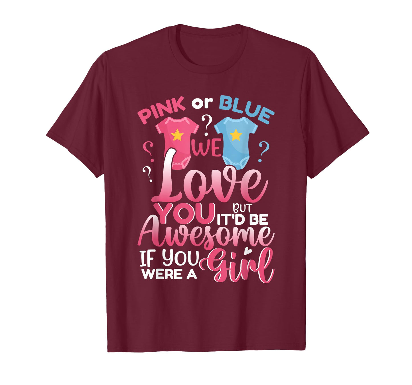 Pink Or Blue We Love You Team Girl Funny Gender Reveal Party T-Shirt