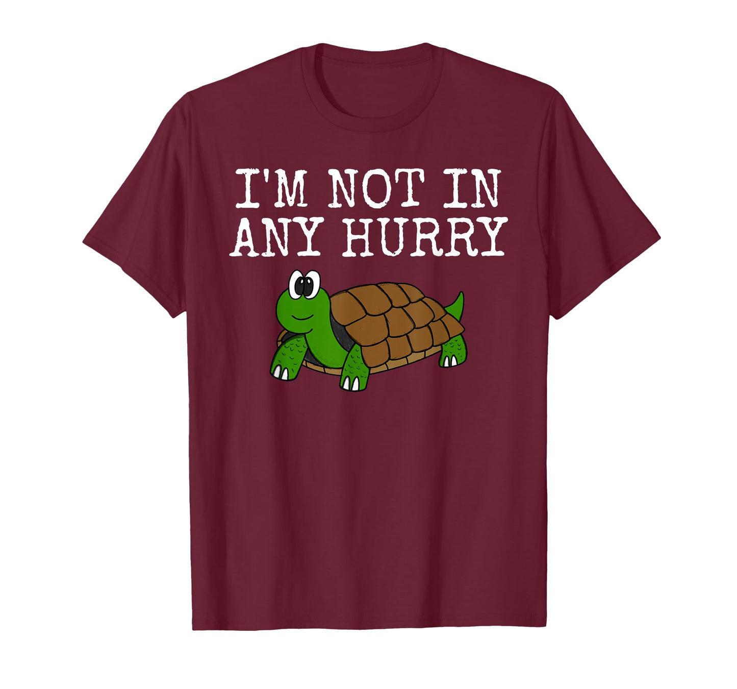 I'm Not In Any Hurry, Tortoise Funny, Father's Day T-Shirt