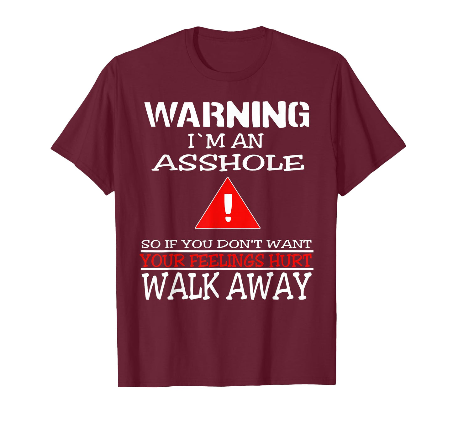 Warning I'm An Asshole So If You Don't Want Your Feelings T-Shirt