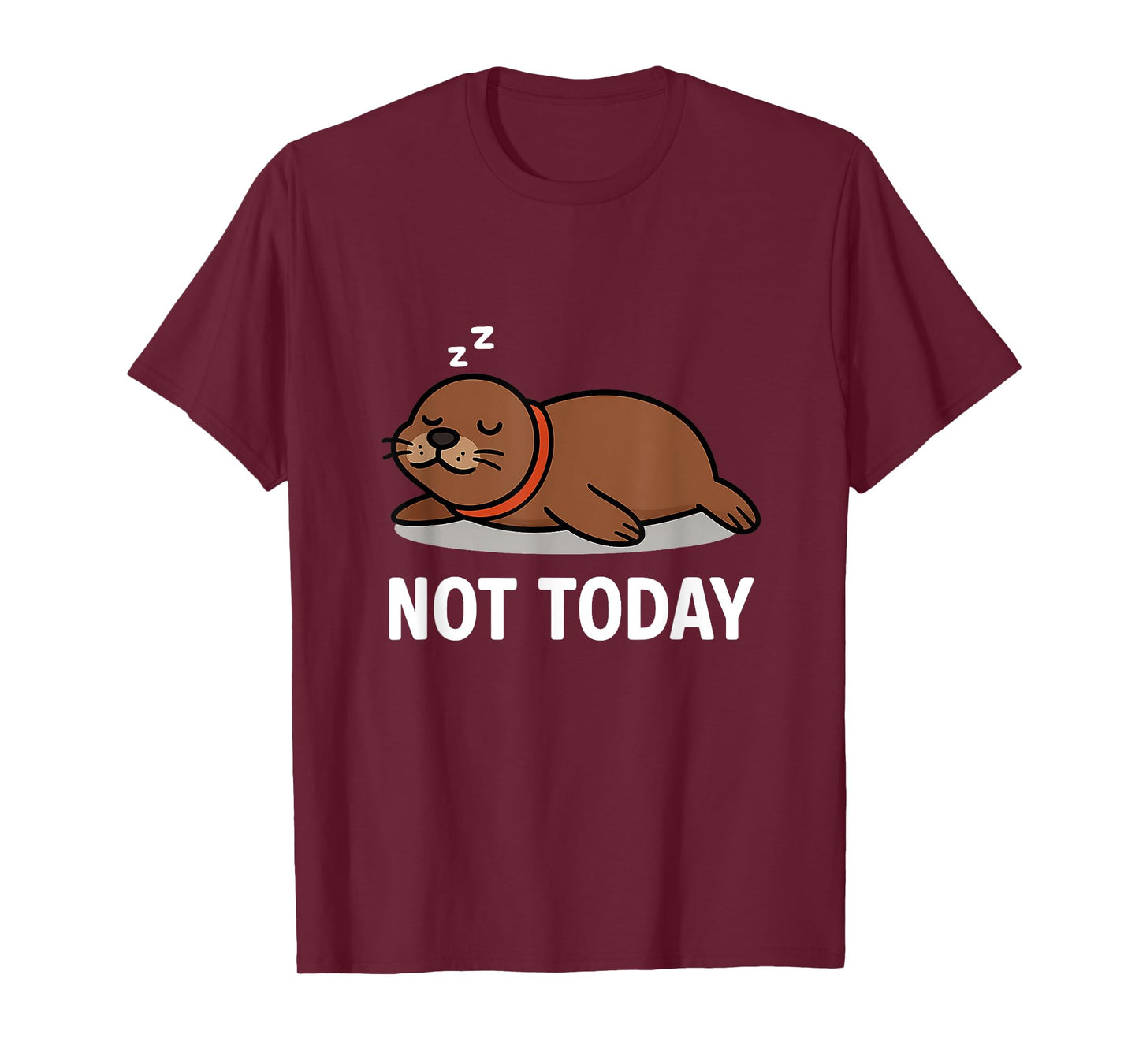 Sleeping Sea Lion Not Today Lazy T-Shirt
