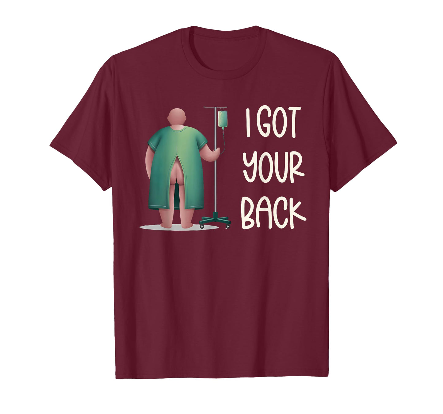 I Got Your Back Nurse Hospital Funny Nurse Surgery Patients T-Shirt