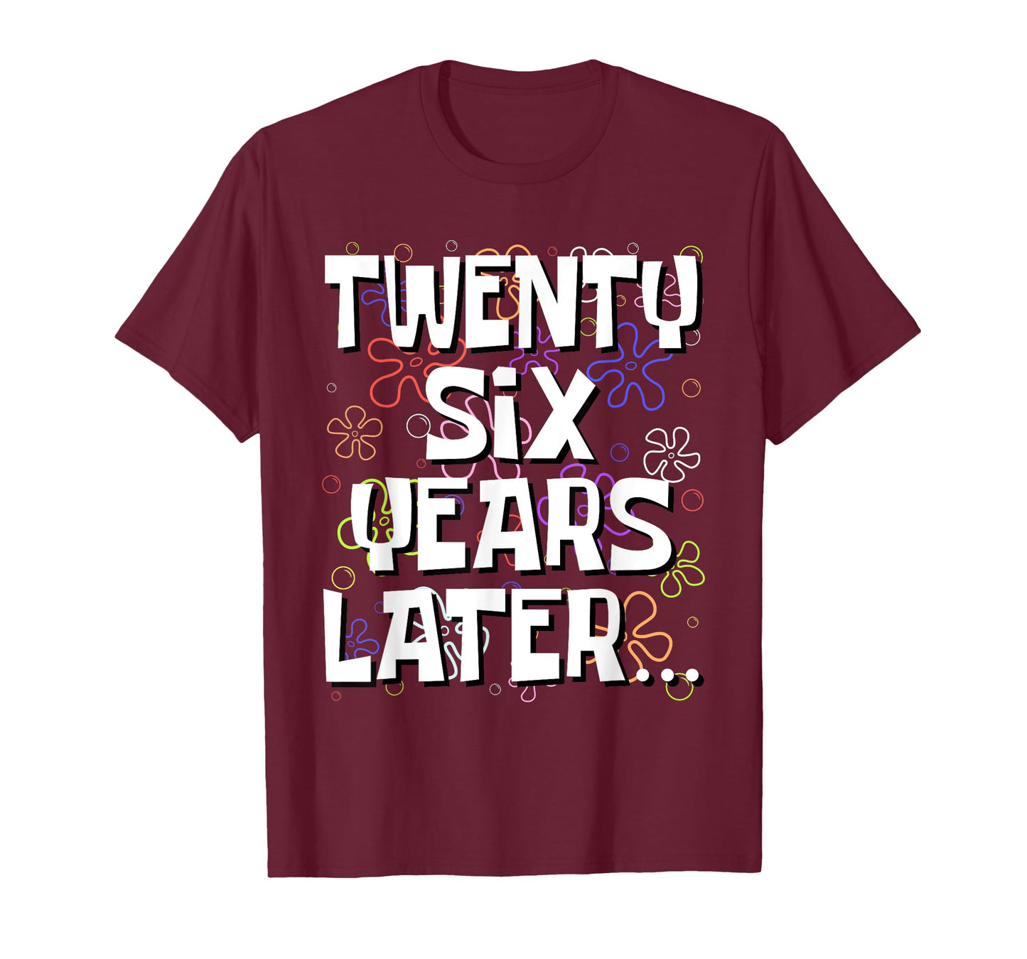 Twenty Six Years Later Funny Meme 26 Year Old 26th Birthday T-Shirt
