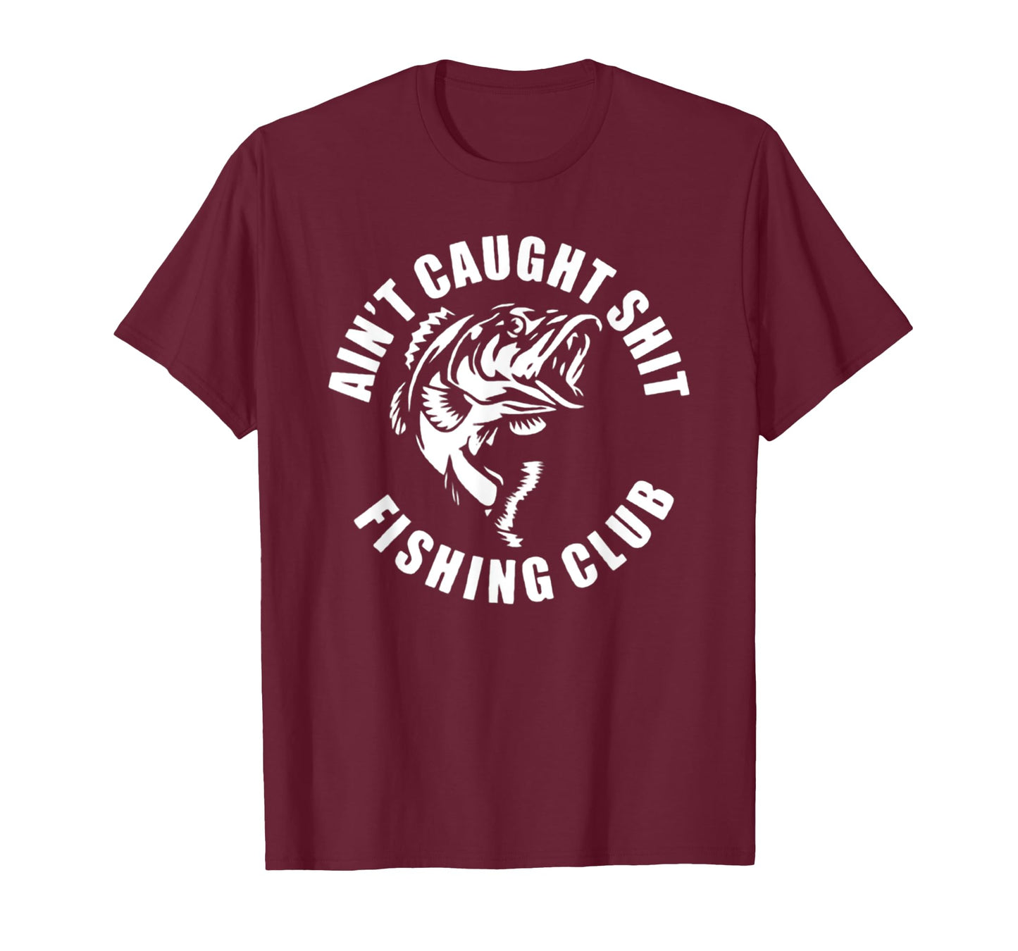 Funny Fishing Ain't Caught Shit Fishing Club Tee T-Shirt