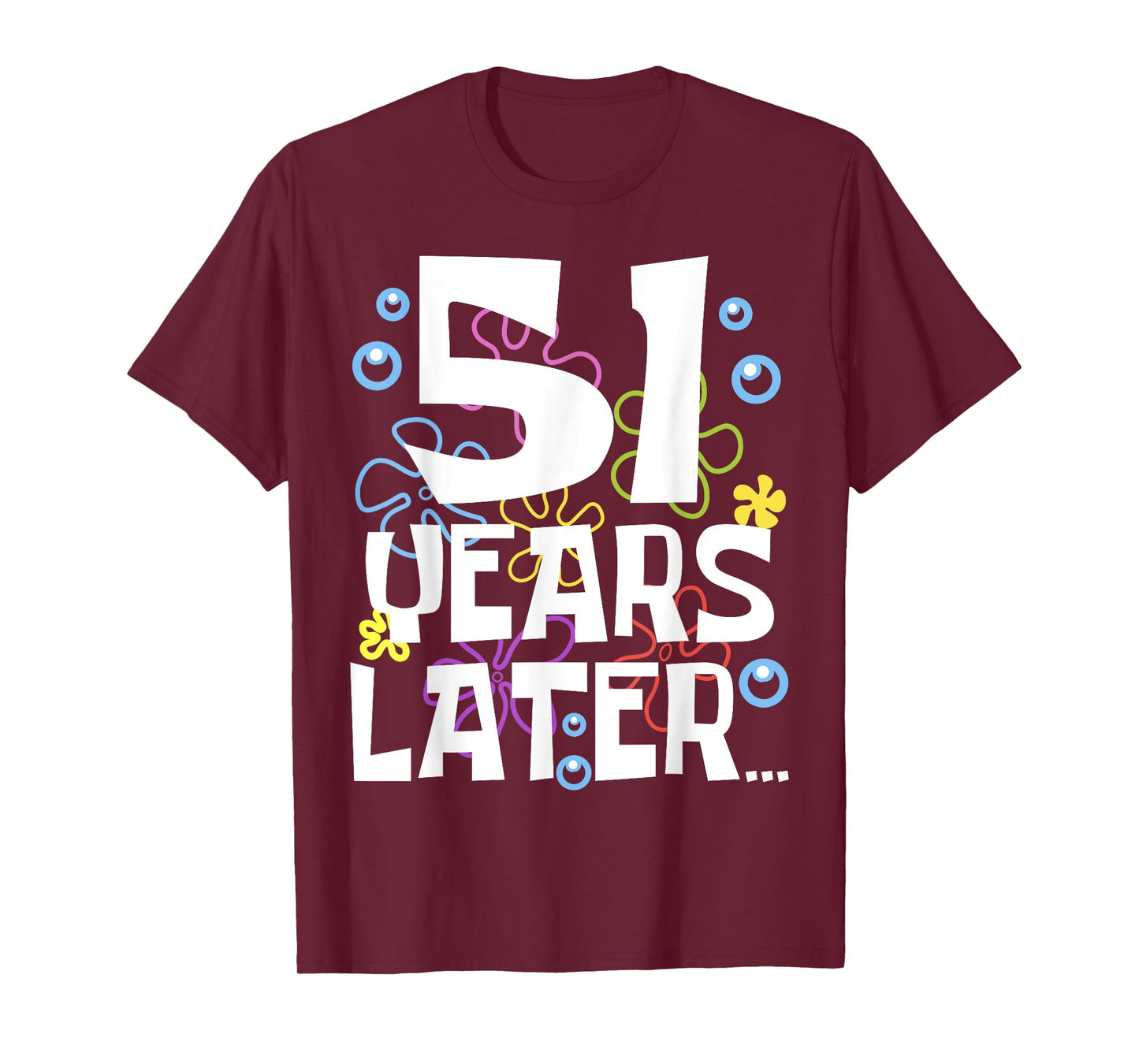 51 YEARS LATER 51 year Old Birthday Gifts Men Women Funny T-Shirt